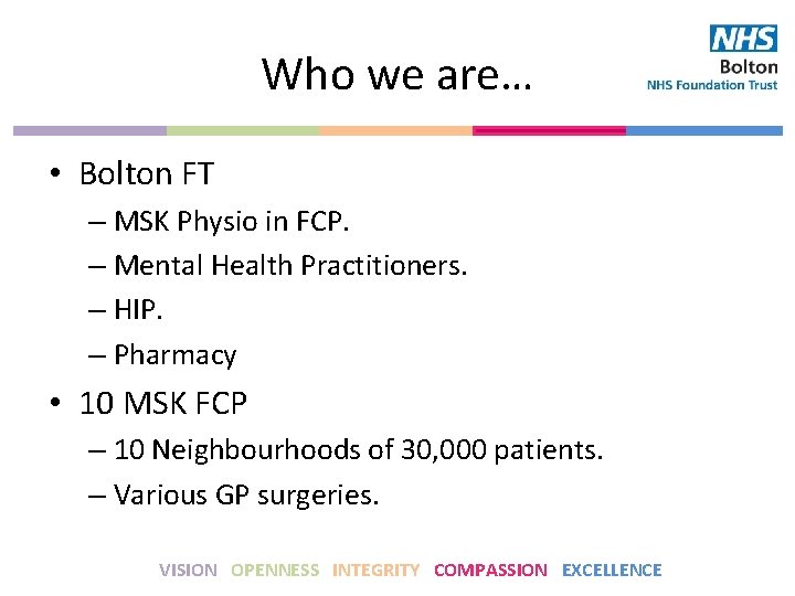 Who we are… • Bolton FT – MSK Physio in FCP. – Mental Health