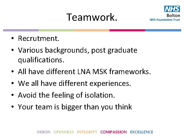 Teamwork. • Recrutment. • Various backgrounds, post graduate qualifications. • All have different LNA