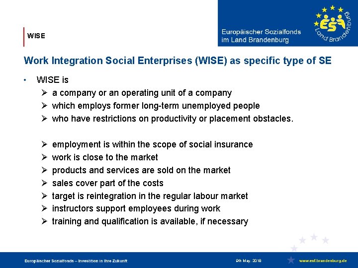 WISE Work Integration Social Enterprises (WISE) as specific type of SE • WISE is