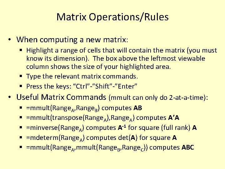 Matrix Operations/Rules • When computing a new matrix: § Highlight a range of cells