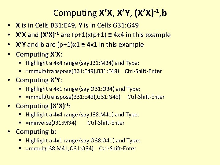 Computing X’X, X’Y, (X’X)-1, b • • X is in Cells B 31: E