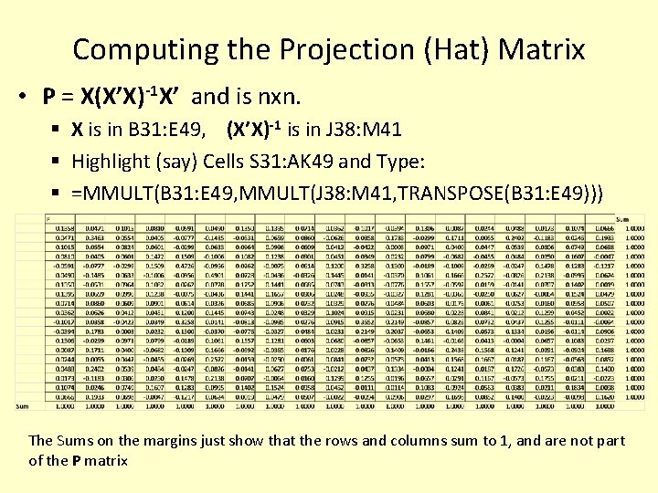 Computing the Projection (Hat) Matrix • P = X(X’X)-1 X’ and is nxn. §