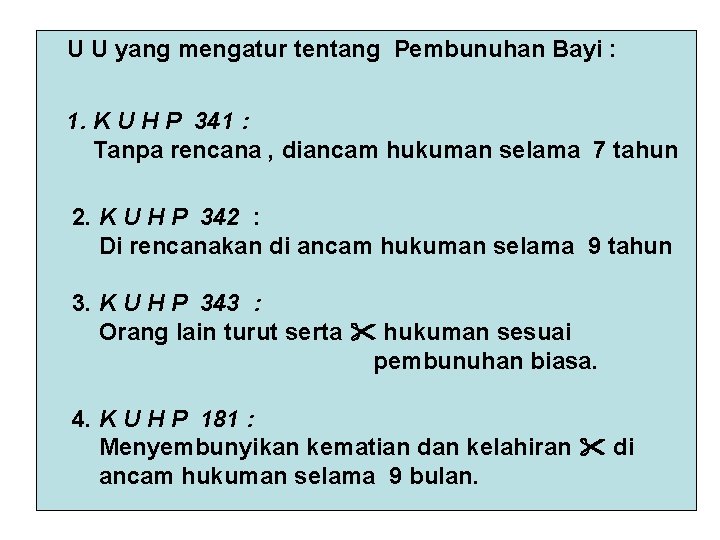 U U yang mengatur tentang Pembunuhan Bayi : 1. K U H P 341