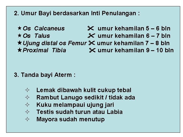 2. Umur Bayi berdasarkan Inti Penulangan : Os Calcaneus umur kehamilan 5 – 6