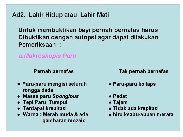 Ad 2. Lahir Hidup atau Lahir Mati Untuk membuktikan bayi pernah bernafas harus Dibuktikan