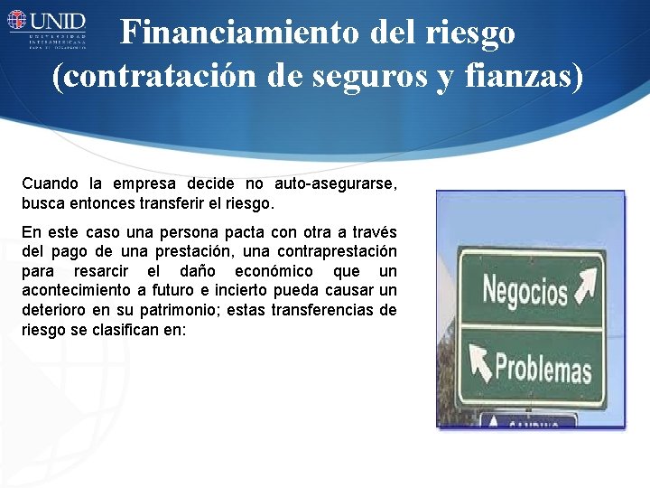 Financiamiento del riesgo (contratación de seguros y fianzas) Cuando la empresa decide no auto-asegurarse,