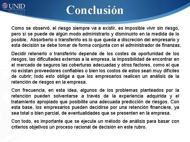 Conclusión Como se observó, el riesgo siempre va a existir, es imposible vivir sin