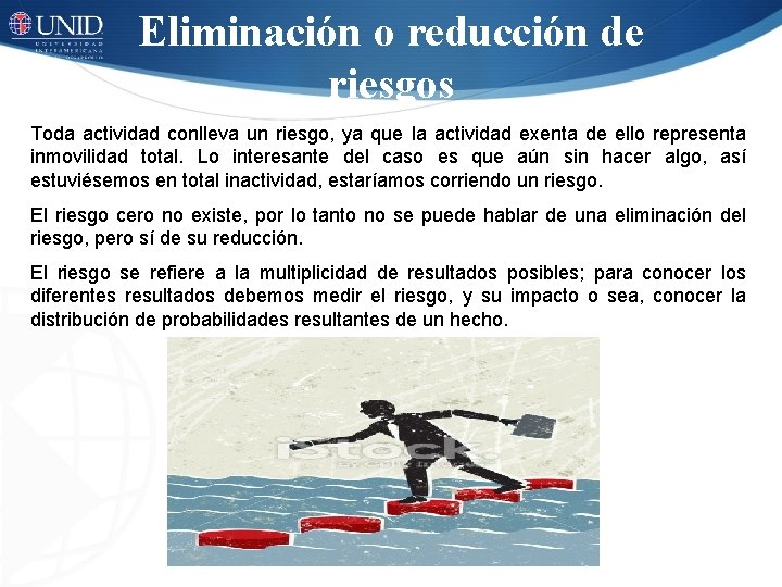 Eliminación o reducción de riesgos Toda actividad conlleva un riesgo, ya que la actividad