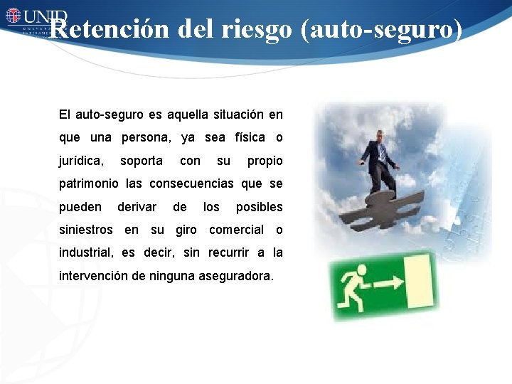 Retención del riesgo (auto-seguro) El auto-seguro es aquella situación en que una persona, ya