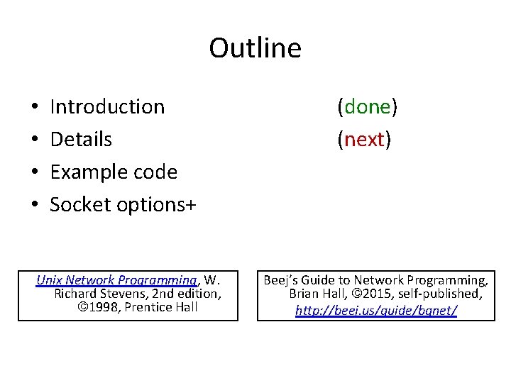 Outline • • Introduction Details Example code Socket options+ Unix Network Programming, W. Richard
