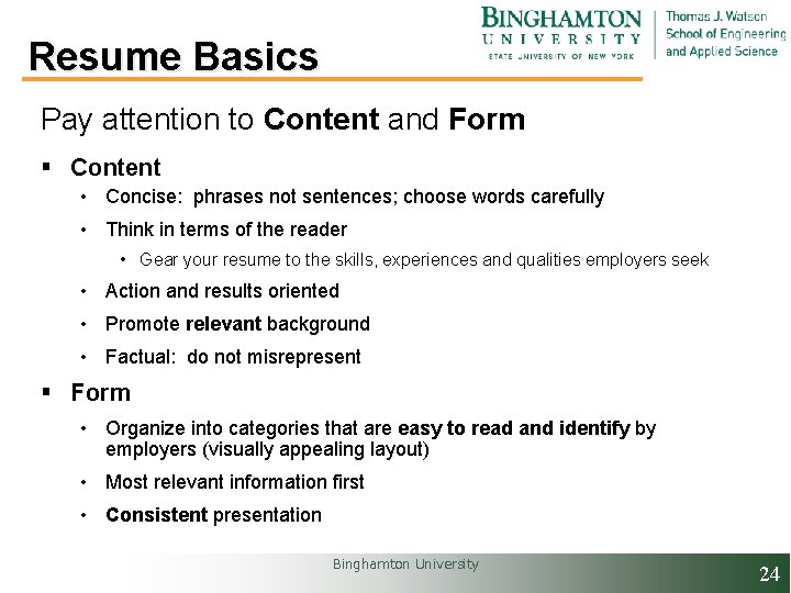Resume Basics Pay attention to Content and Form § Content • Concise: phrases not