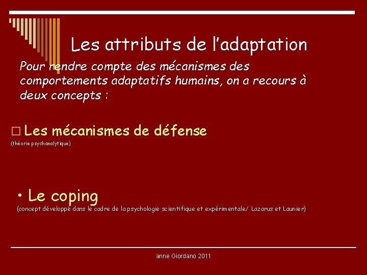 Les attributs de l’adaptation Pour rendre compte des mécanismes des comportements adaptatifs humains, on