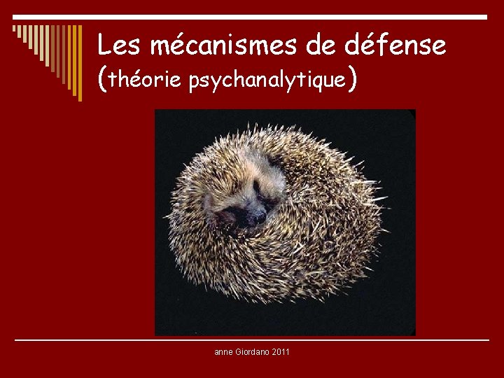 Les mécanismes de défense (théorie psychanalytique) anne Giordano 2011 Les mécanismes de défense (théorie psychanalytique) anne Giordano 2011