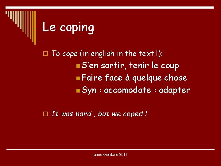 Le coping o To cope (in english in the text !): n S’en sortir,