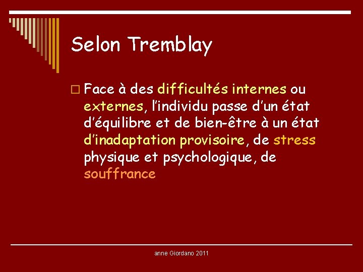 Selon Tremblay o Face à des difficultés internes ou externes, l’individu passe d’un état