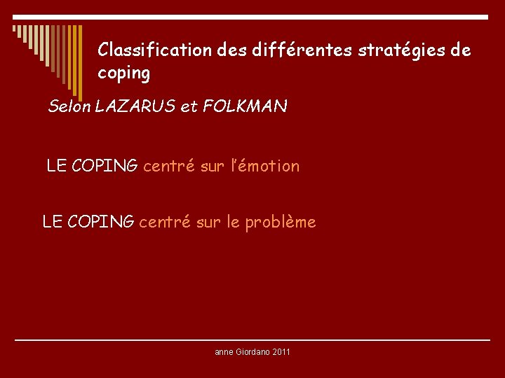 Classification des différentes stratégies de coping Selon LAZARUS et FOLKMAN LE COPING centré sur