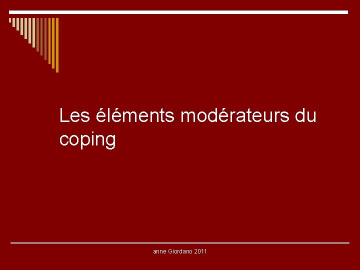 Les éléments modérateurs du coping anne Giordano 2011 Les éléments modérateurs du coping anne Giordano 2011
