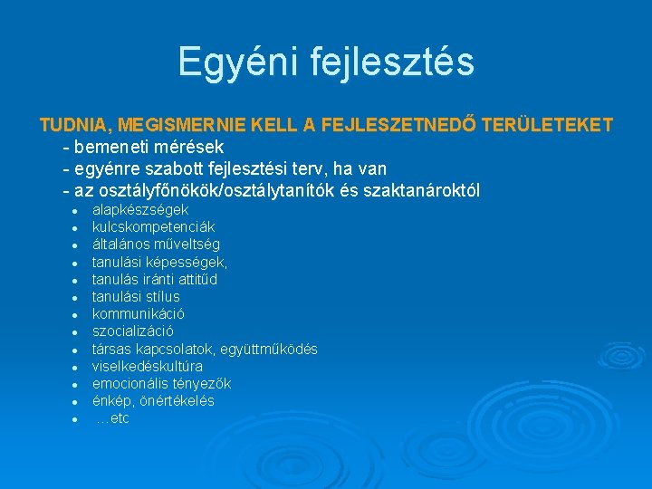 Egyéni fejlesztés TUDNIA, MEGISMERNIE KELL A FEJLESZETNEDŐ TERÜLETEKET - bemeneti mérések - egyénre szabott