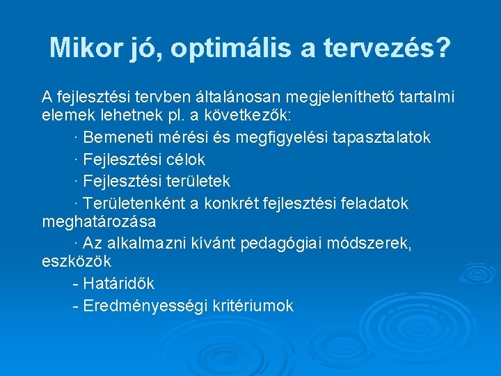 Mikor jó, optimális a tervezés? A fejlesztési tervben általánosan megjeleníthető tartalmi elemek lehetnek pl.