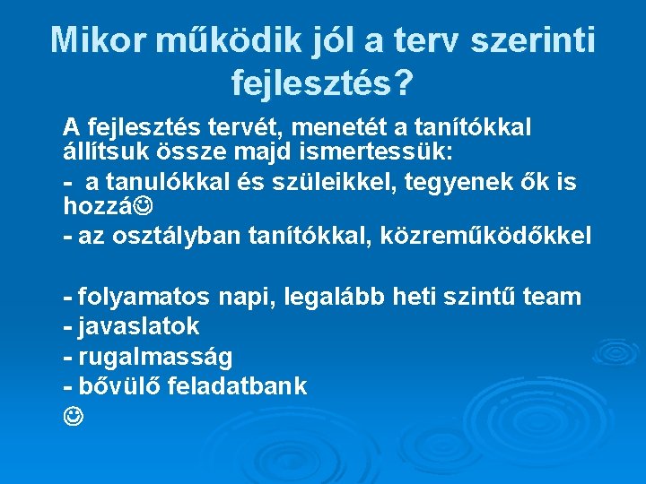 Mikor működik jól a terv szerinti fejlesztés? A fejlesztés tervét, menetét a tanítókkal állítsuk