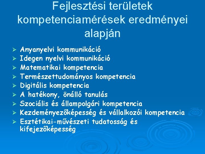 Fejlesztési területek kompetenciamérések eredményei alapján Ø Ø Ø Ø Ø Anyanyelvi kommunikáció Idegen nyelvi