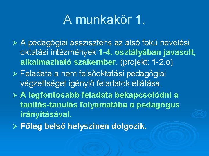 A munkakör 1. A pedagógiai asszisztens az alsó fokú nevelési oktatási intézmények 1 -4.