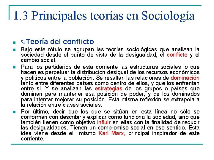 1. 3 Principales teorías en Sociología n n Teoría del conflicto Bajo este rótulo