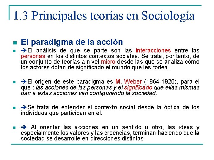 1. 3 Principales teorías en Sociología n El paradigma de la acción n El