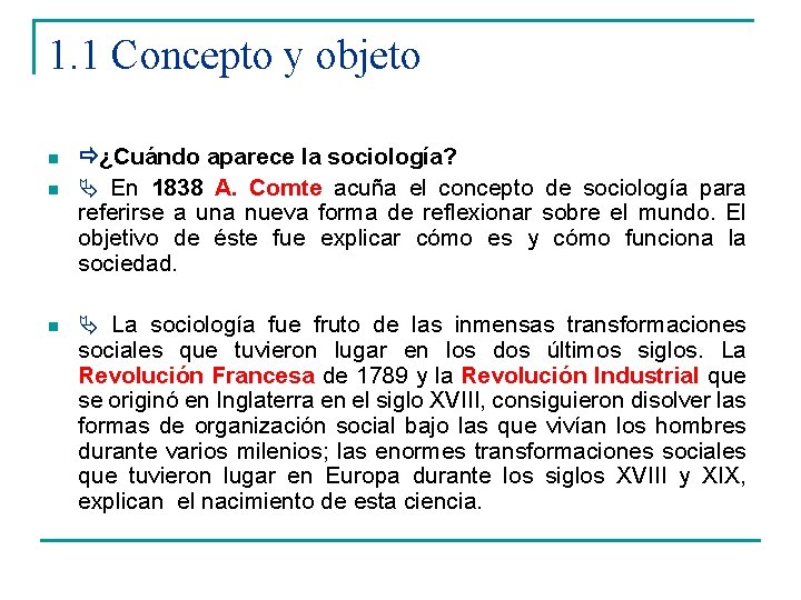 1. 1 Concepto y objeto n n n ¿Cuándo aparece la sociología? En 1838