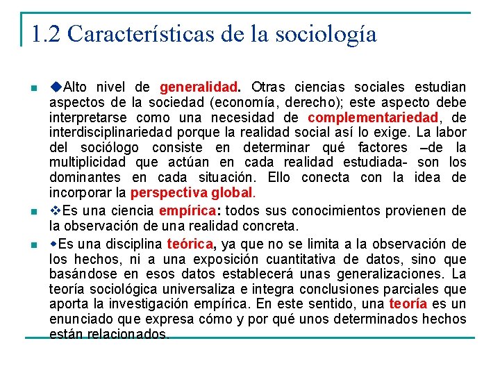1. 2 Características de la sociología n n n Alto nivel de generalidad. Otras