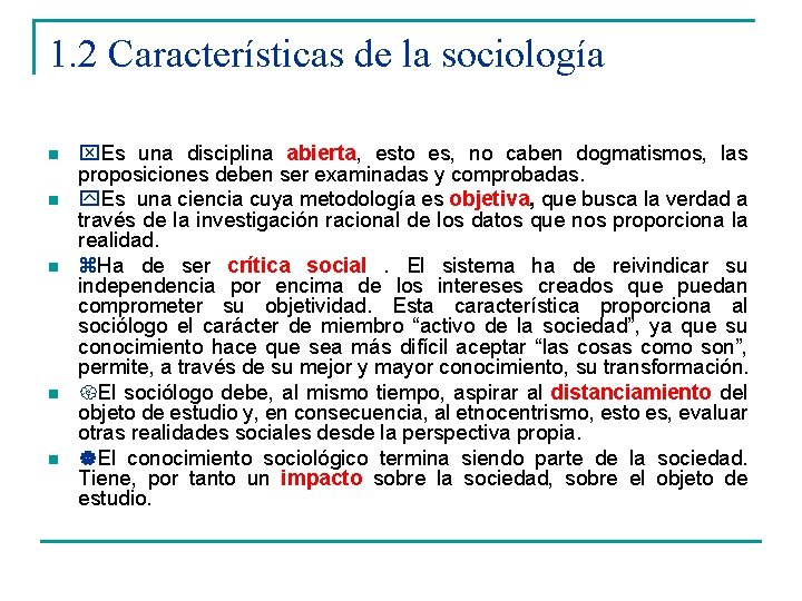1. 2 Características de la sociología n n n Es una disciplina abierta, esto