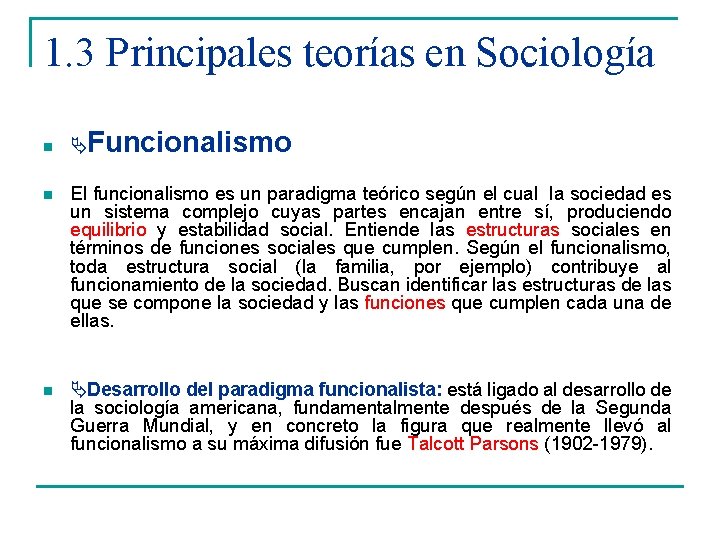 1. 3 Principales teorías en Sociología n Funcionalismo n El funcionalismo es un paradigma
