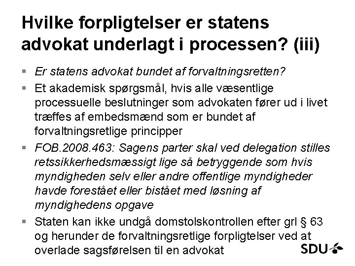 Hvilke forpligtelser er statens advokat underlagt i processen? (iii) § Er statens advokat bundet