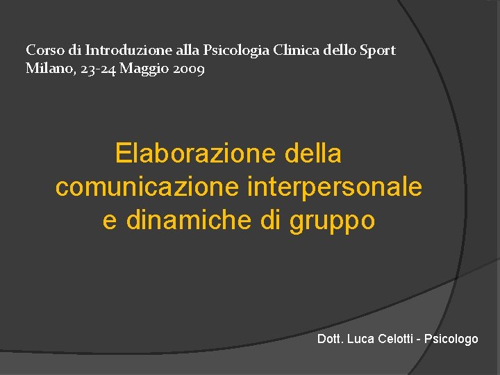 Corso di Introduzione alla Psicologia Clinica dello Sport Milano, 23 -24 Maggio 2009 Elaborazione