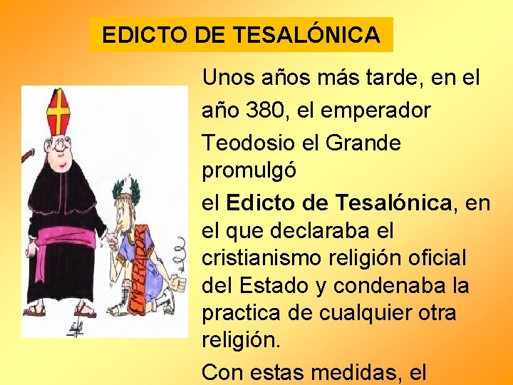 EDICTO DE TESALÓNICA Unos años más tarde, en el año 380, el emperador Teodosio