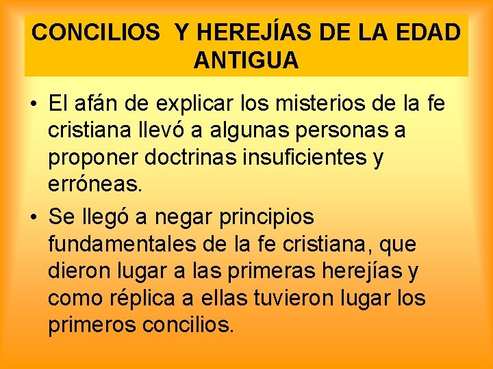 CONCILIOS Y HEREJÍAS DE LA EDAD ANTIGUA • El afán de explicar los misterios