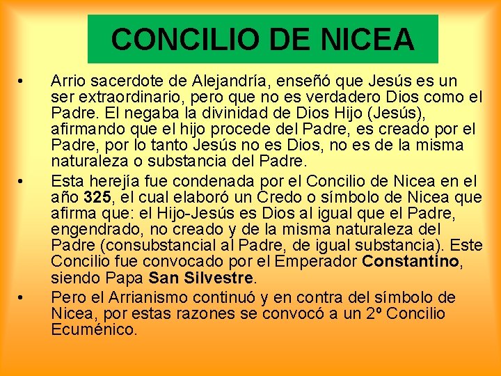 CONCILIO DE NICEA • • • Arrio sacerdote de Alejandría, enseñó que Jesús es