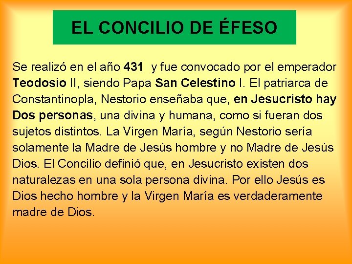 EL CONCILIO DE ÉFESO Se realizó en el año 431 y fue convocado por