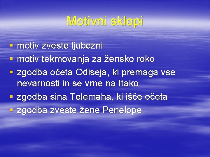 Motivni sklopi § § § motiv zveste ljubezni motiv tekmovanja za žensko roko zgodba