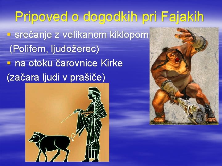 Pripoved o dogodkih pri Fajakih § srečanje z velikanom kiklopom (Polifem, ljudožerec) § na