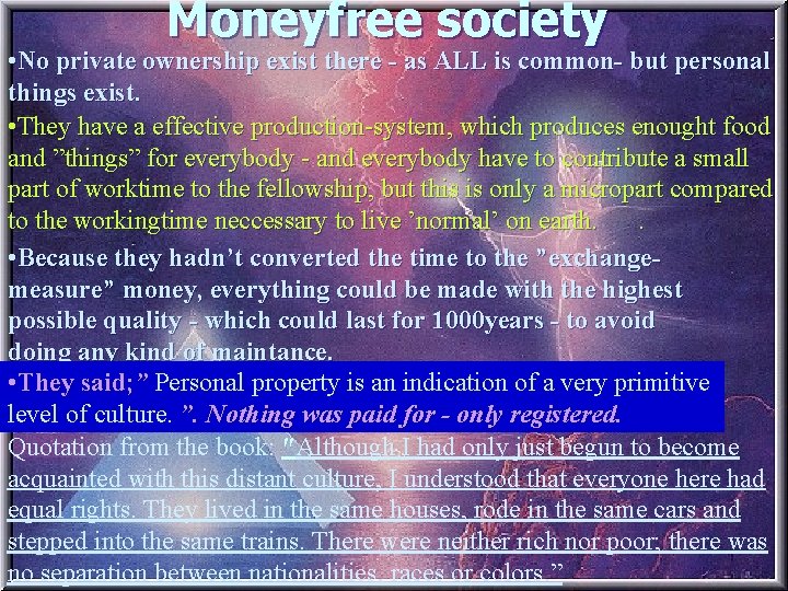 Moneyfree society • No private ownership exist there - as ALL is common- but