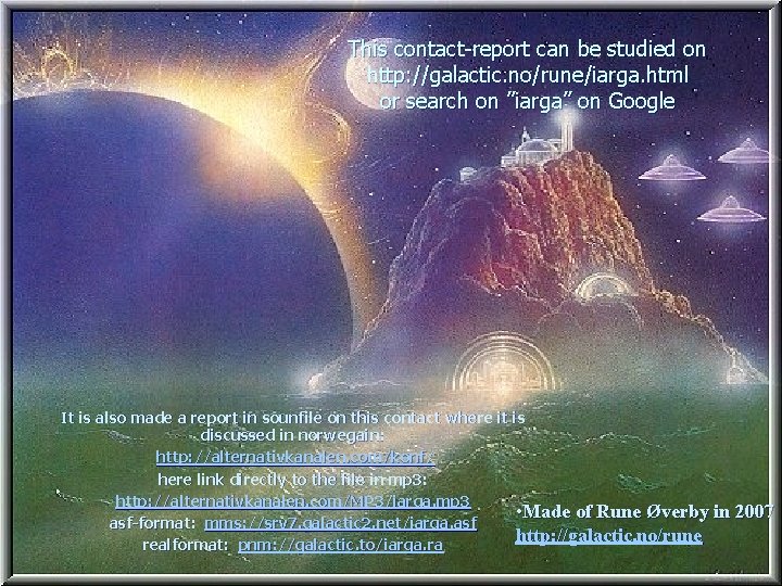 This contact-report can be studied on http: //galactic. no/rune/iarga. html or search on ”iarga”