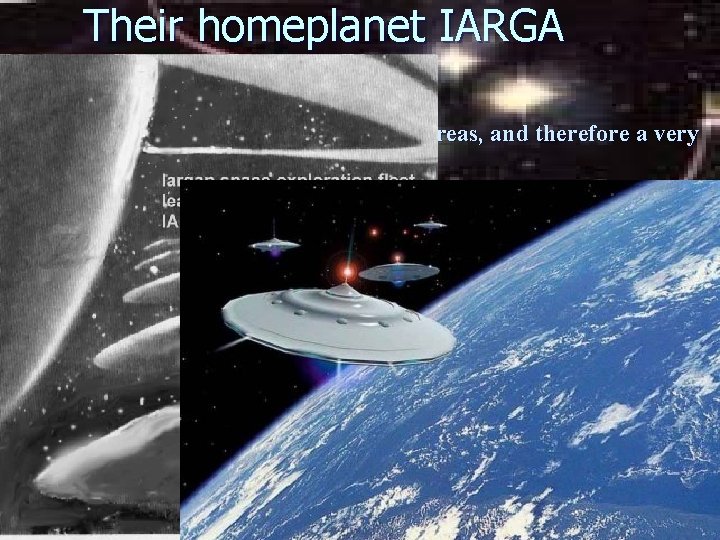 Their homeplanet IARGA n • Has most oceans and little land-areas, and therefore a