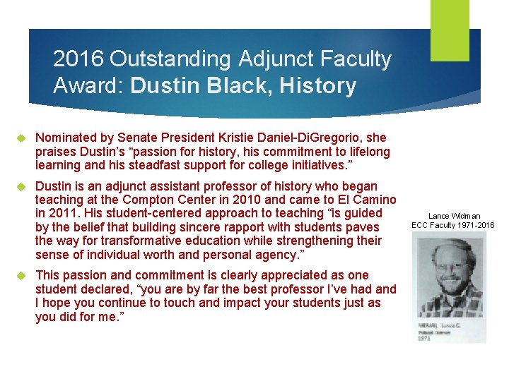 2016 Outstanding Adjunct Faculty Award: Dustin Black, History Nominated by Senate President Kristie Daniel-Di.