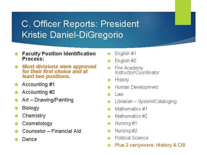 C. Officer Reports: President Kristie Daniel-Di. Gregorio Faculty Position Identification Process: Most divisions were