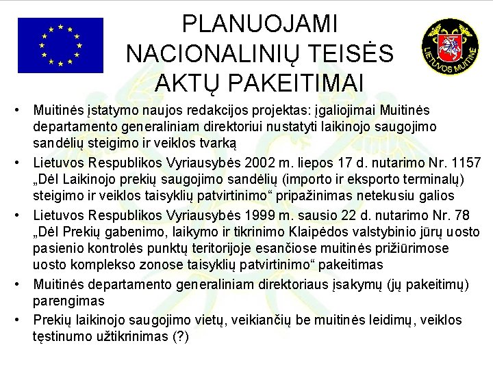 PLANUOJAMI NACIONALINIŲ TEISĖS AKTŲ PAKEITIMAI • Muitinės įstatymo naujos redakcijos projektas: įgaliojimai Muitinės departamento