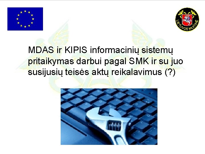 MDAS ir KIPIS informacinių sistemų pritaikymas darbui pagal SMK ir su juo susijusių teisės