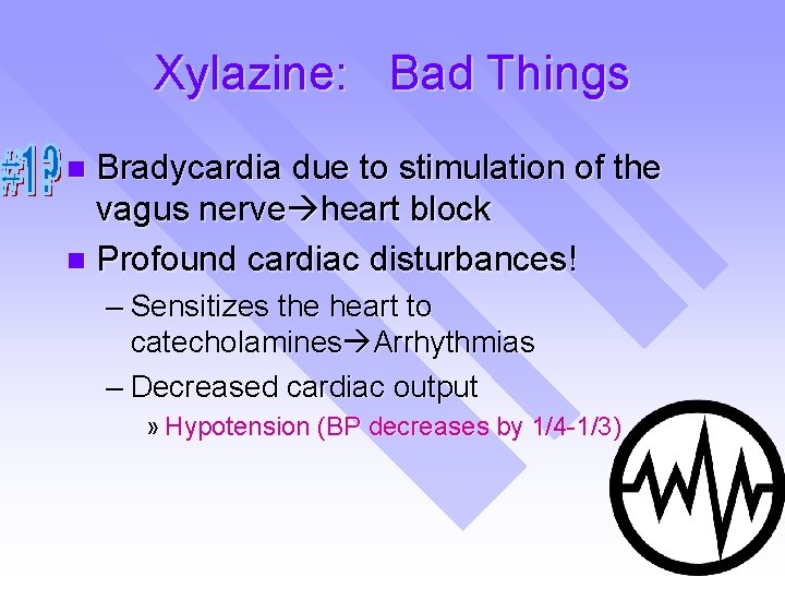 Xylazine: Bad Things Bradycardia due to stimulation of the vagus nerve heart block n