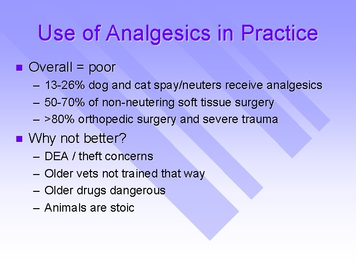 Use of Analgesics in Practice n Overall = poor – 13 -26% dog and