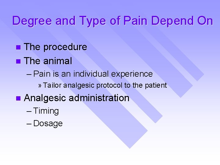 Degree and Type of Pain Depend On The procedure n The animal n –